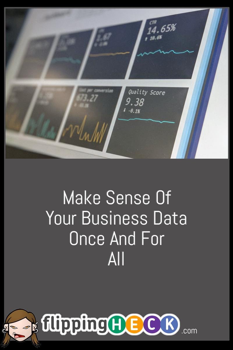 Make Sense Of Your Business Data Once And For All