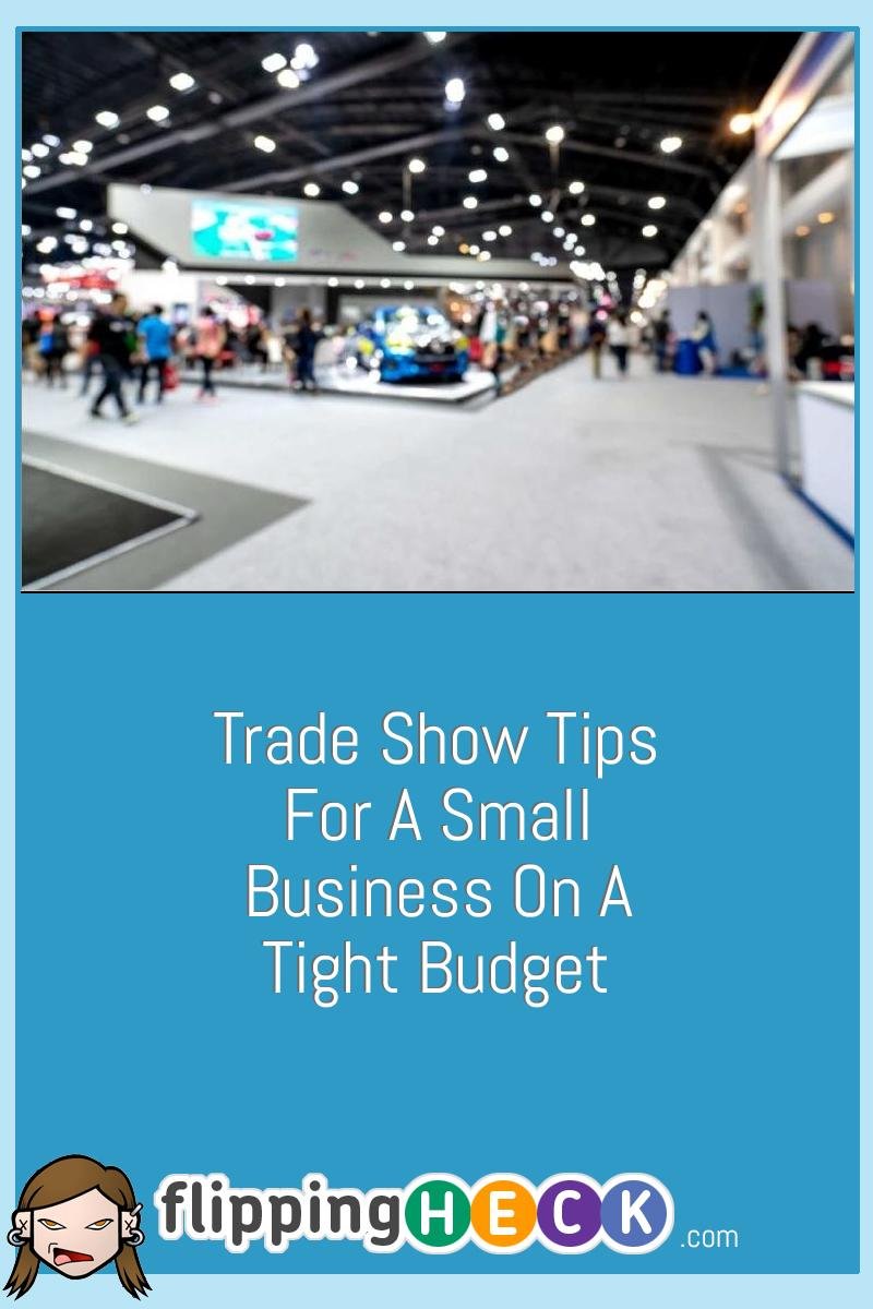 Trade Show Tips For A Small Business On A Tight Budget