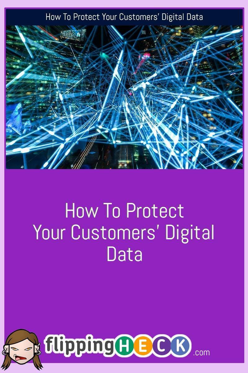 How To Protect Your Customers’ Digital Data