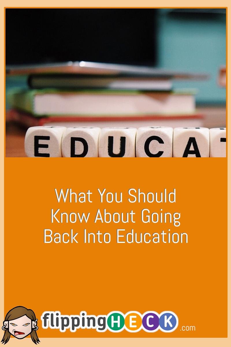 What You Should Know About Going Back Into Education