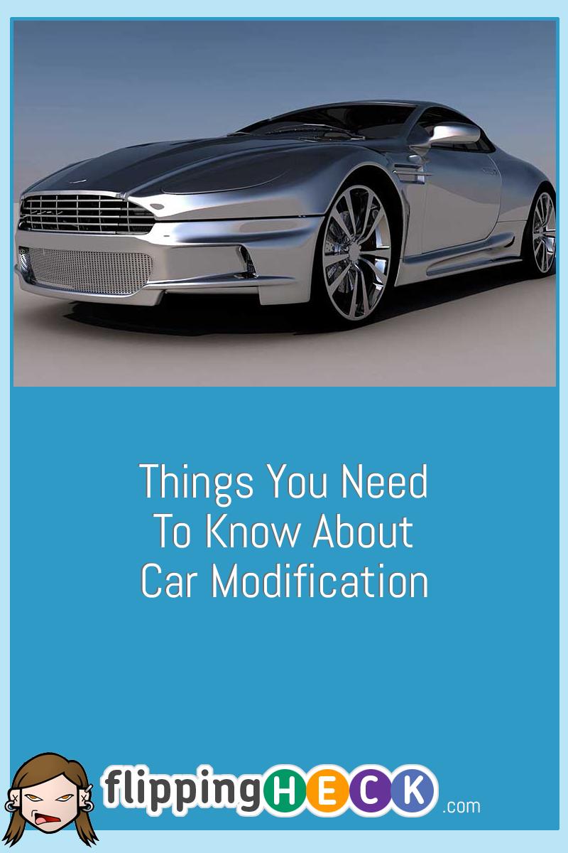 Things You Need To Know About Car Modification | Flipping Heck!