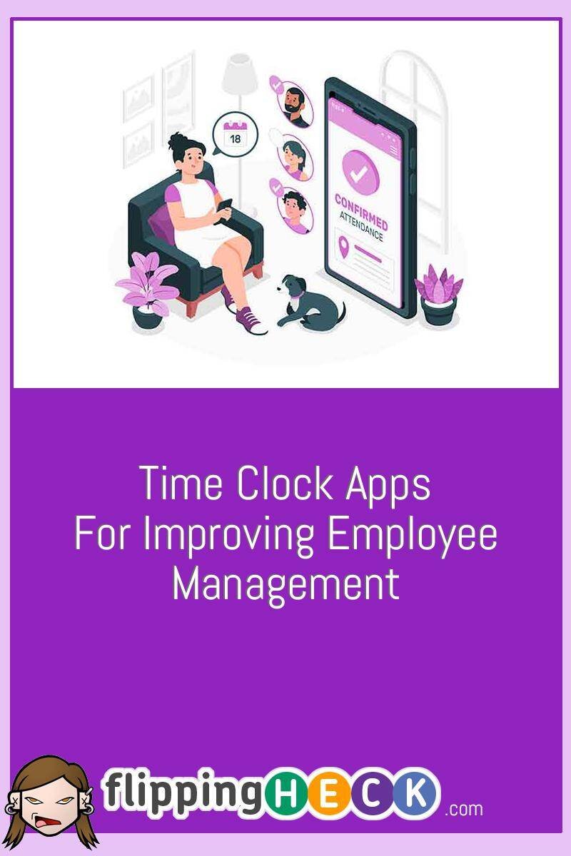 Time Clock Apps For Improving Employee Management