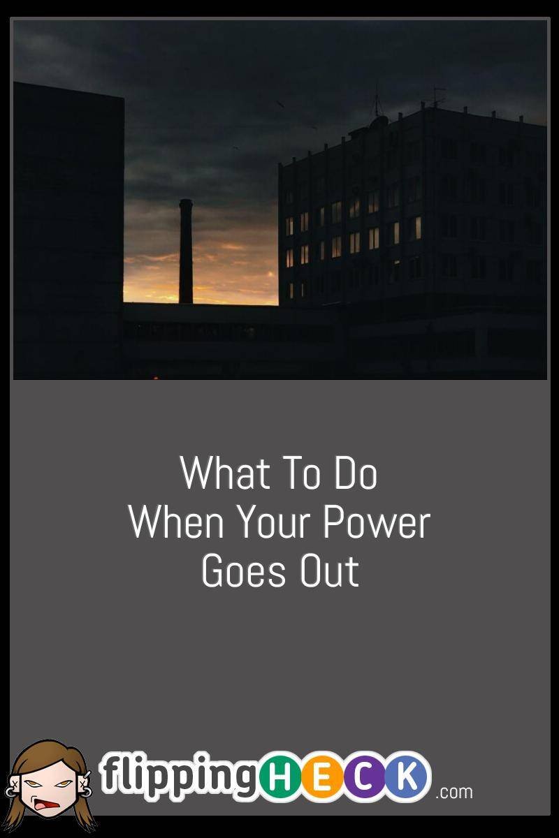 What To Do When Your Power Goes Out