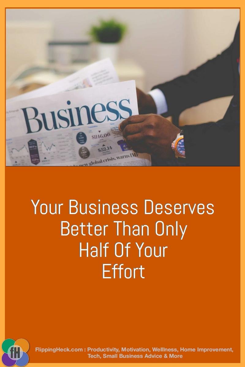 Your Business Deserves Better Than Only Half Of Your Effort