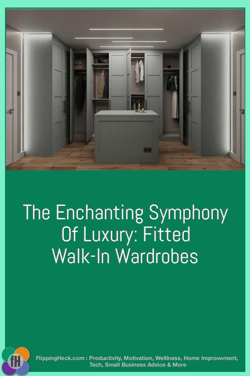 The Enchanting Symphony Of Luxury: Fitted Walk-In Wardrobes