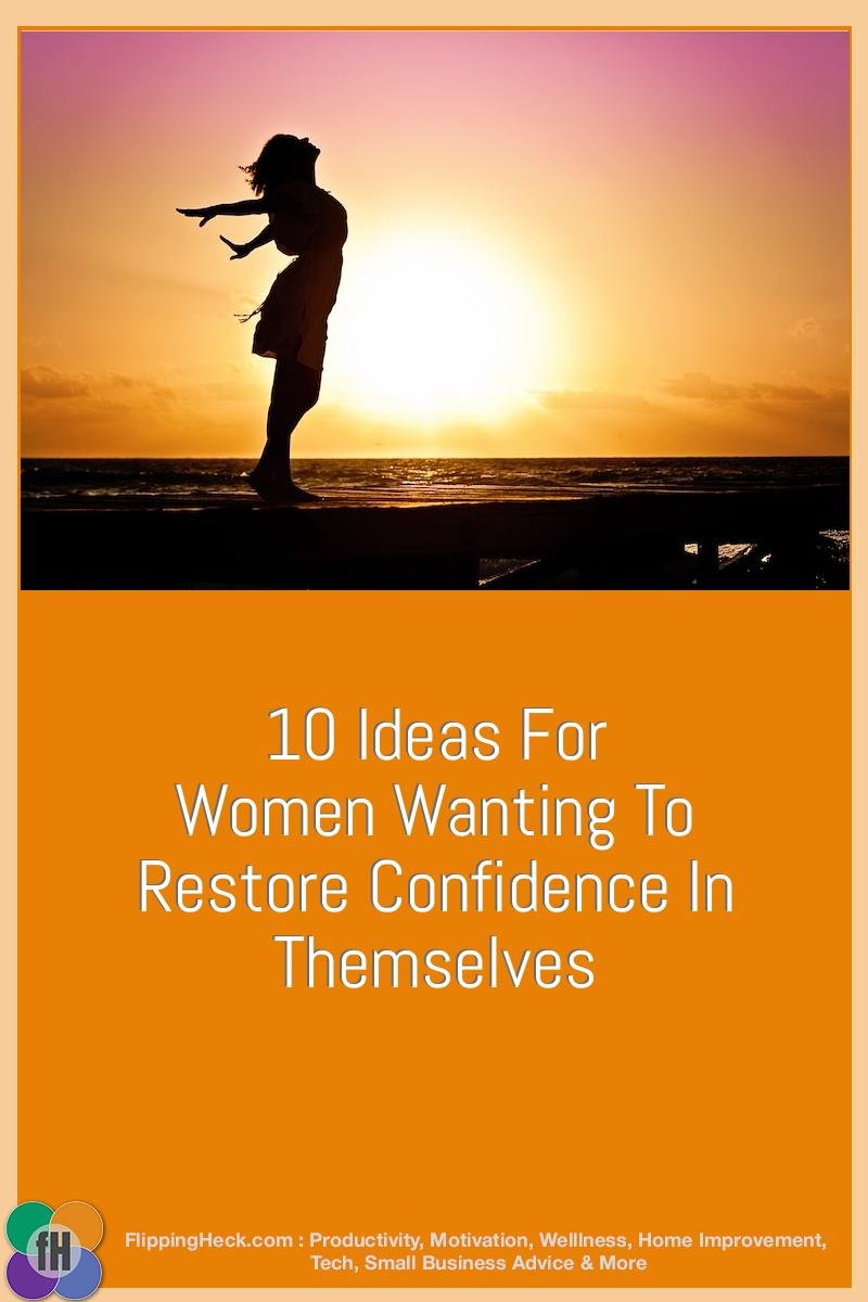 10 Ideas For Women Wanting To Restore Confidence In Themselves