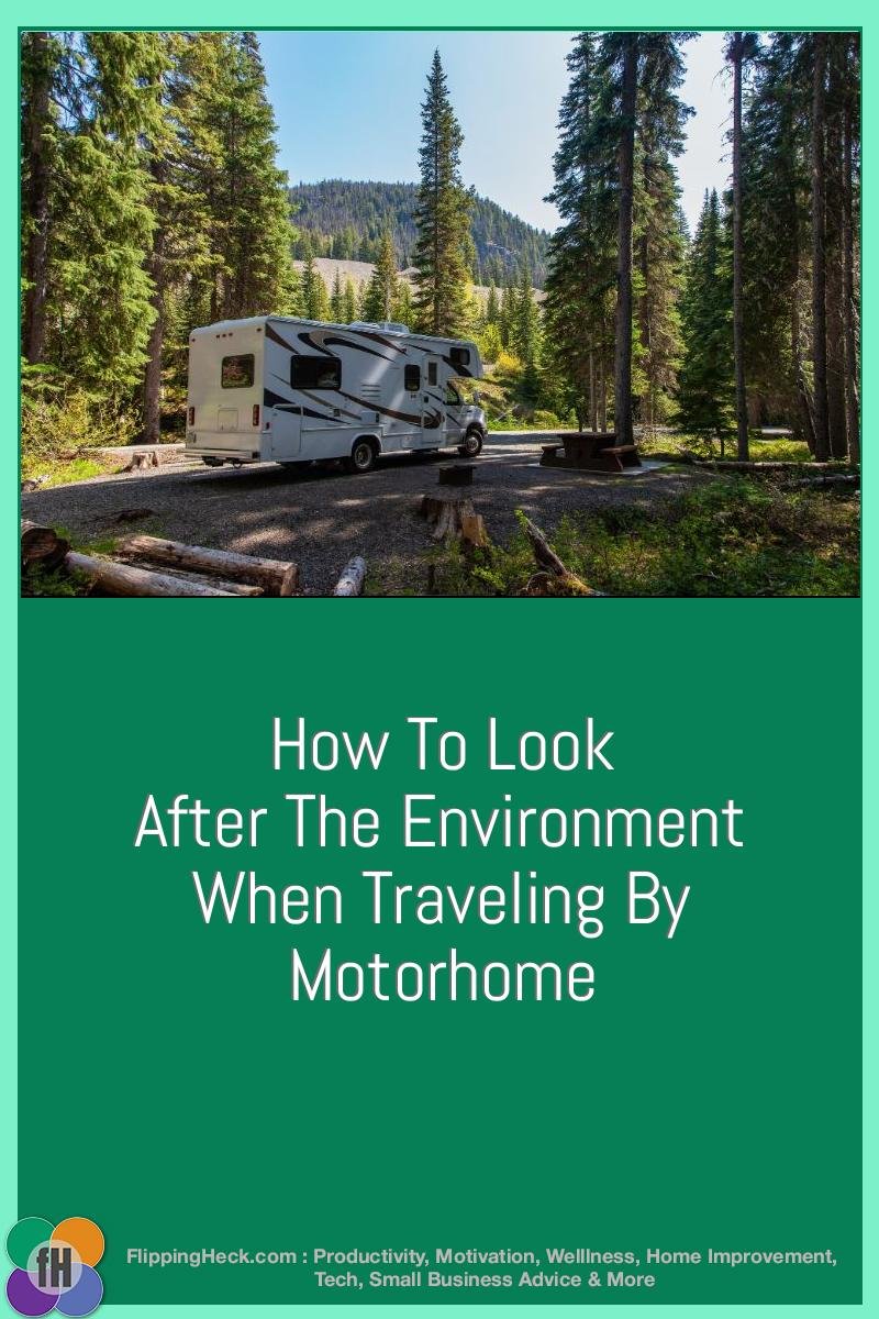 How To Look After The Environment When Traveling By Motorhome