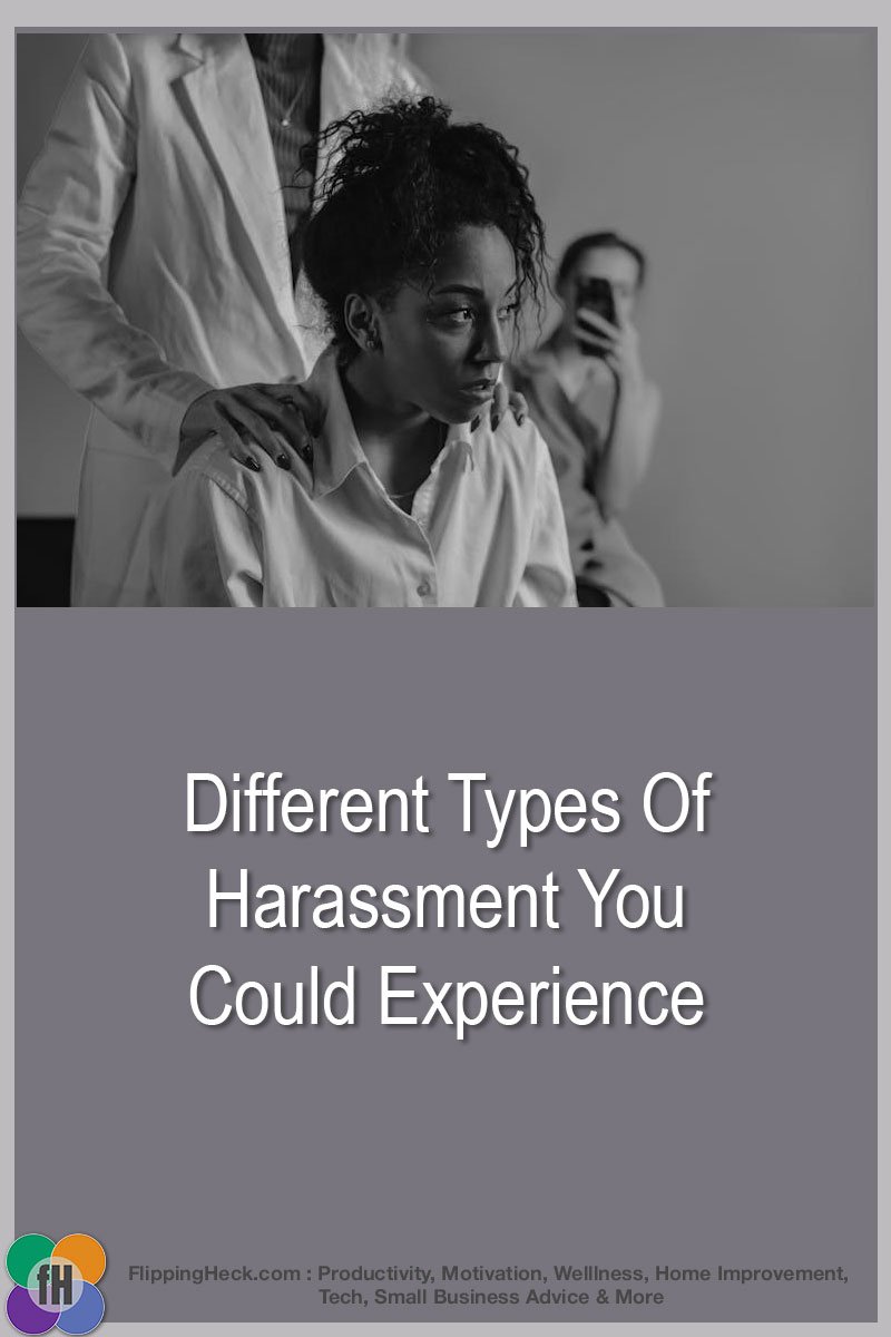 6 Different Types Of Harassment You Could Experience