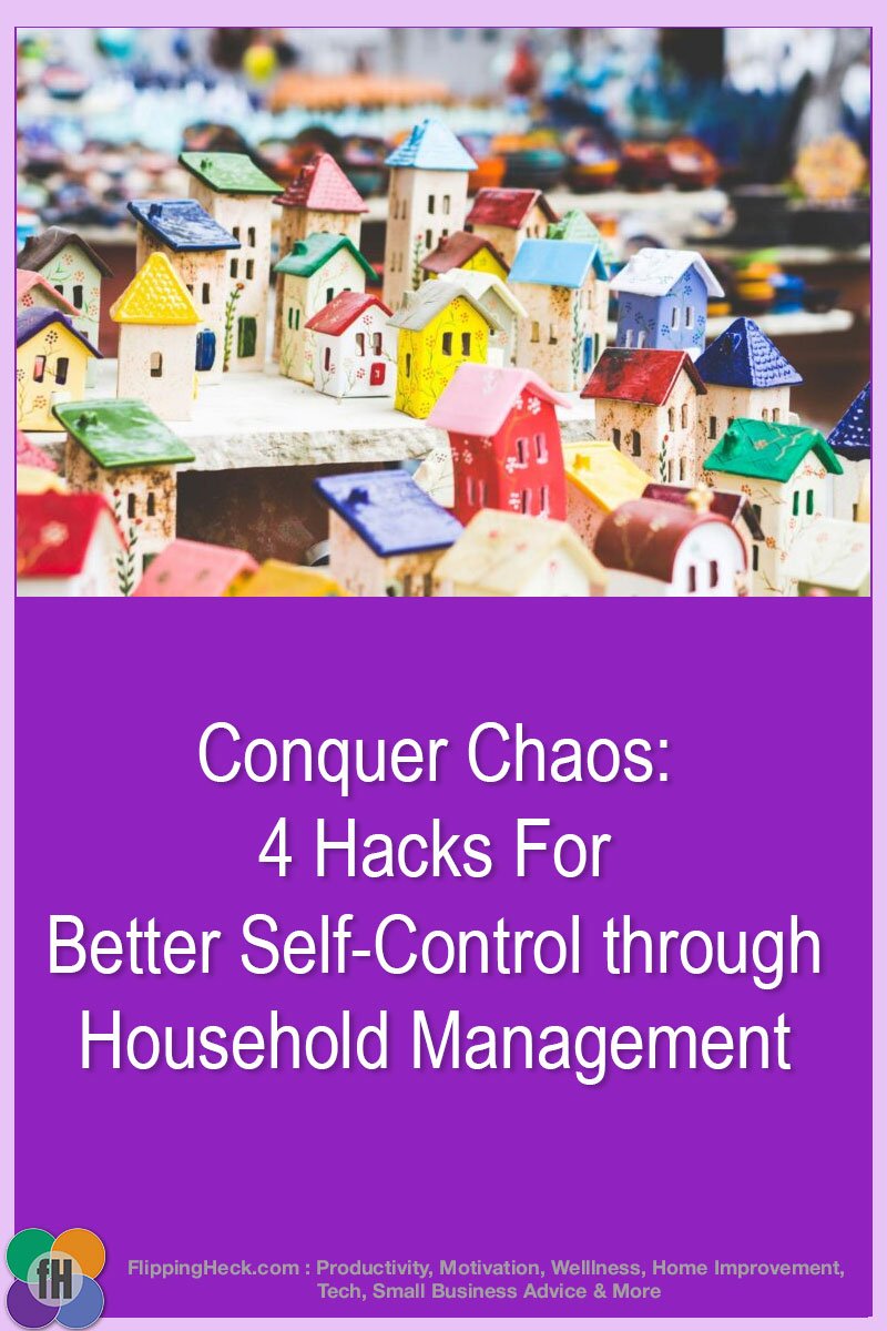 Conquer Chaos: 4 Hacks For Better Self-Control through Household Management